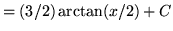 $ = (3/2) \arctan(x/2) + C $