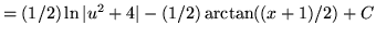 $ = \displaystyle{ (1/2) \ln \vert u^2 + 4\vert - (1/2) \arctan ((x+1)/2) + C} $