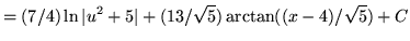 $ = \displaystyle{ (7/4)\ln \vert u^2 + 5\vert + (13/ \sqrt{5} ) \arctan ((x-4)/ \sqrt {5} ) + C } $