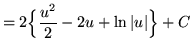 $ = 2\displaystyle{ \Big\{ {u^2 \over 2} - 2u + \ln \vert u\vert \Big\} + C} $