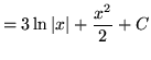 $ = \displaystyle{ 3 \ln \vert x\vert + { x^2 \over 2 } + C } $