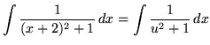 $ \displaystyle{ \int { 1 \over (x+2)^2+1 } \,dx }
= \displaystyle{ \int { 1 \over u^2+1 } \,dx } $
