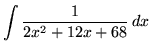 $ \displaystyle{ \int { 1 \over 2x^2+12x+68 } \,dx } $