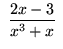 $ \ \displaystyle{ 2x-3 \over x^3+x } \ $