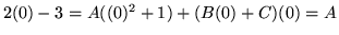 $ 2(0)-3 = A((0)^2+1) + (B(0)+C)(0) = A $