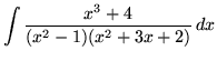 $ \displaystyle{ \int { x^3+4 \over (x^2-1)(x^2+3x+2) } \,dx } $