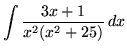 $ \displaystyle{ \int { 3x+1 \over x^2(x^2+25) } \,dx } $