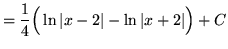 $ = \displaystyle{ {1\over 4} \Big( \ln \vert x-2\vert - \ln \vert x+2\vert \Big) + C } $