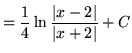 $ = \displaystyle{ {1\over 4} \ln { \vert x-2\vert \over \vert x+2\vert } + C } $