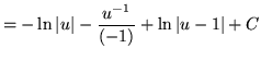 $ = \displaystyle{ -\ln \vert u\vert - { u^{-1} \over (-1) } + \ln \vert u-1\vert + C } $