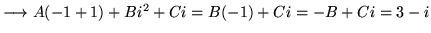 $ \longrightarrow A(-1+1) + Bi^2 + Ci = B(-1)+Ci = -B+Ci = 3-i $