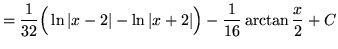 $ =\displaystyle{ {1 \over 32} \Big( \ln \vert x-2\vert - \ln \vert x+2\vert \Big) - {1 \over 16}
\arctan {x \over 2} } + C $