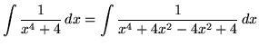 $\displaystyle{ \int{ 1 \over x^4 + 4 } \,dx} = \displaystyle{ \int{ 1 \over x^4 + 4x^2 - 4x^2 + 4 } \,dx} $