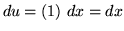 $ du = (1) \ dx = dx $