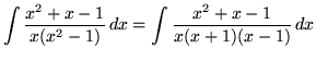 $ \displaystyle{ \int {x^2 + x - 1 \over x(x^2 - 1) } \,dx }
= \displaystyle{ \int { x^2 + x - 1 \over x(x+1)(x - 1) } \,dx }$