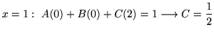 $ \displaystyle{x = 1: \ A(0) + B(0) + C(2) = 1 \longrightarrow C = {1 \over 2}}$