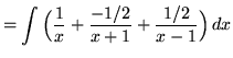 $ = \displaystyle{ \int { \Big({1 \over x} + {-1/2\over x+1} + {1/2 \over x-1} \Big) } \,dx} $