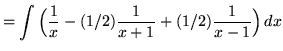 $ = \displaystyle{ \int { \Big({1 \over x} - (1/2) {1\over x+1} + (1/2) {1 \over x-1} \Big) } \,dx} $