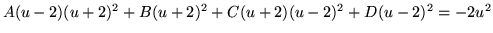 $ A(u-2)(u+2)^2 + B(u+2)^2 + C(u+2)(u-2)^2 + D(u-2)^2 = -2u^2 $