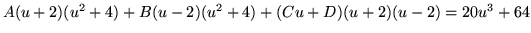 $ A(u+2)(u^2+4) + B(u-2)(u^2+4) + (Cu+D)(u+2)(u-2) = 20u^3+64 $