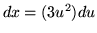 $ dx = (3u^2) du $