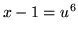 $ x-1 = u^6 $