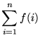 $ \displaystyle{ \sum_{i=1}^{n} f(i) } $