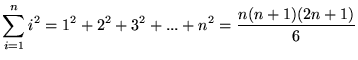 $ \displaystyle{ \sum_{i=1}^{n} i^2 = 1^2 + 2^2 + 3^2 + ... + n^2
= { n(n+1)(2n+1) \over 6 } } $