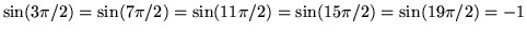 $ \sin(3\pi/2) = \sin(7\pi/2) = \sin(11\pi/2) = \sin(15\pi/2) = \sin(19\pi/2) = -1 $