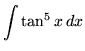 $ \displaystyle{ \int \tan^5 x \,dx } $