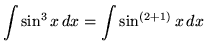 $ \displaystyle{ \int \sin^3 x \, dx } = \displaystyle{ \int \sin^{(2+1)} x \,dx } $