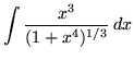 $ \displaystyle{ \int { x^3 \over (1+x^4)^{1/3} } \,dx } $