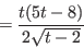 \begin{displaymath}=\frac{t(5t-8)}{2\sqrt{t-2}}\end{displaymath}