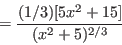 \begin{displaymath}=\frac{(1/3)[5x^2+15]}{(x^2+5)^{2/3}}\end{displaymath}