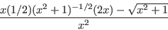 \begin{displaymath}\frac{x(1/2)(x^2+1)^{-1/2}(2x)-\sqrt{x^2+1}}{x^2}\end{displaymath}