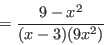 \begin{displaymath}=\frac{9-x^2}{(x-3)(9x^2)}\end{displaymath}