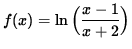 $ f(x) = \ln \Big( \displaystyle{ x-1 \over x+2 } \Big)$