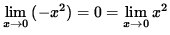 $ \displaystyle{ \lim_{ x \to 0 } { (-x^2 ) } } = 0 = \displaystyle{ \lim_{ x \to 0 } { x^2 } } $