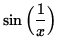 $ \sin \Big( \displaystyle{ 1 \over x } \Big) $