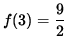 $ f(3) = \displaystyle{ 9 \over 2 } $