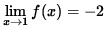 $ \displaystyle{ \lim_{ x \to 1 } f(x) = -2 } $