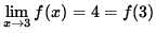 $ \displaystyle{ \lim_{ x \to 3 } f(x) } = 4 = f(3) $