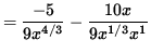 $ = \displaystyle{ -5 \over 9 x^{4/3} } - \displaystyle{ 10x \over 9 x^{1/3} x^1 } $