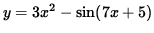 $ y = 3x^2 -\sin(7x+5) $