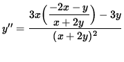 $ y'' = \displaystyle{ 3x \Big( \displaystyle{ - 2 x - y \over x + 2y } \Big) - 3y \over (x + 2y)^2 } $