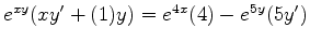 $ e^{xy} ( xy' + (1) y ) = e^{4x} ( 4 ) - e^{5y} ( 5y' ) $