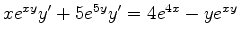 $ xe^{xy} y' + 5e^{5y} y' = 4 e^{4x} - y e^{xy} $