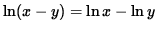 $ \ln (x-y) = \ln x - \ln y $