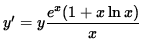 $ y' = y \displaystyle{e^x (1 + x \ln x ) \over x } $