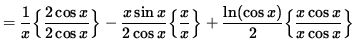 $ = \displaystyle{ 1 \over x } \Big\{ \displaystyle{ 2 \cos x \over 2 \cos x } \...
... \ln (\cos x) \over 2 } \Big\{ \displaystyle{ x \cos x \over x \cos x } \Big\} $